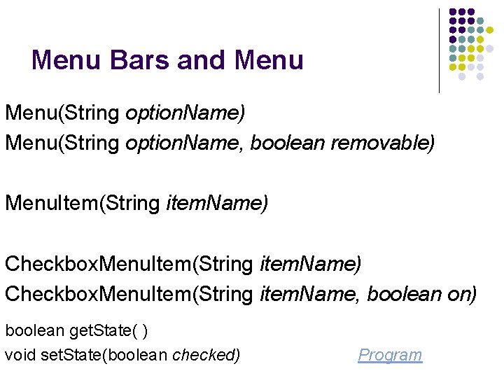 Menu Bars and Menu(String option. Name) Menu(String option. Name, boolean removable) Menu. Item(String item.