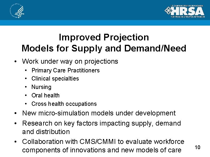 Improved Projection Models for Supply and Demand/Need • Work under way on projections •