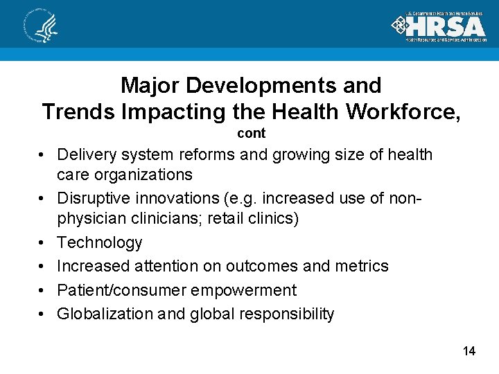 Major Developments and Trends Impacting the Health Workforce, cont • Delivery system reforms and