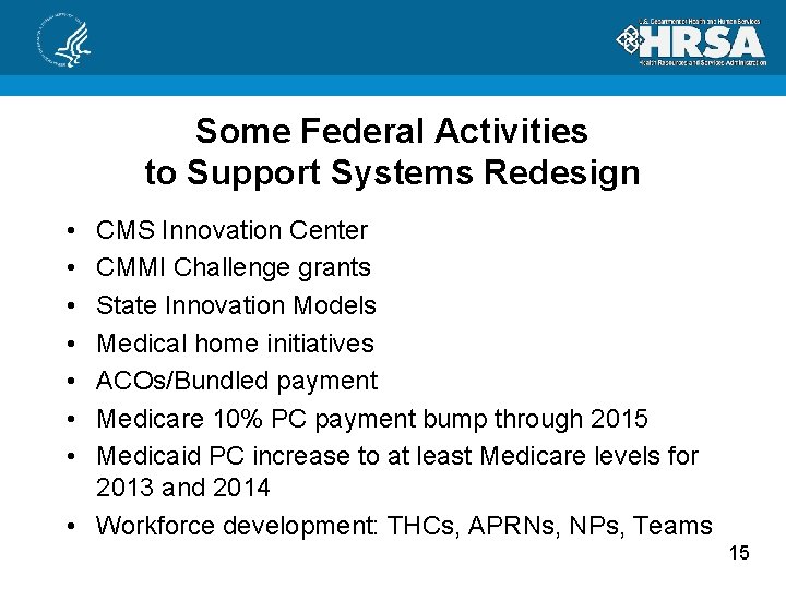 Some Federal Activities to Support Systems Redesign • • CMS Innovation Center CMMI Challenge