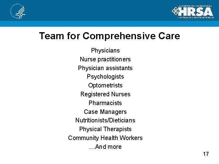 Team for Comprehensive Care Physicians Nurse practitioners Physician assistants Psychologists Optometrists Registered Nurses Pharmacists