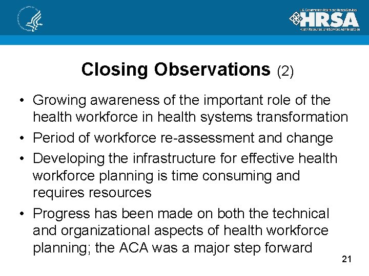 Closing Observations (2) • Growing awareness of the important role of the health workforce