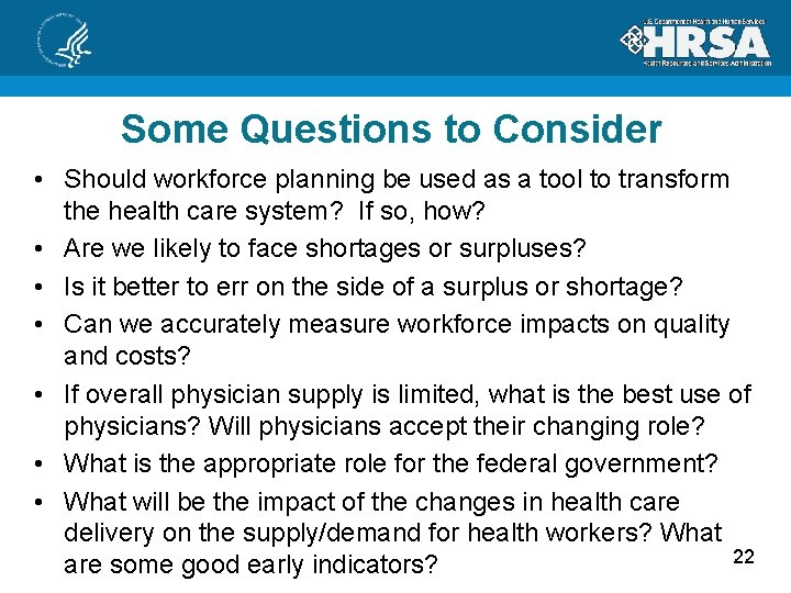 Some Questions to Consider • Should workforce planning be used as a tool to