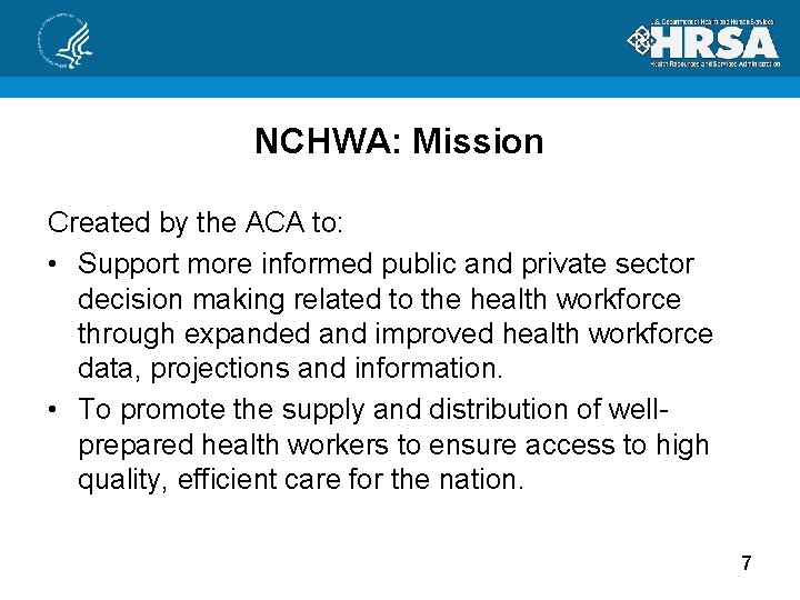 NCHWA: Mission Created by the ACA to: • Support more informed public and private