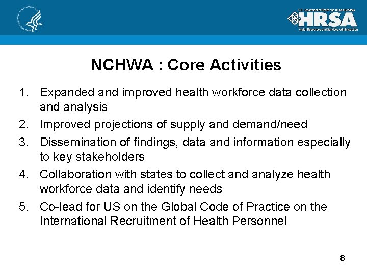 NCHWA : Core Activities 1. Expanded and improved health workforce data collection and analysis