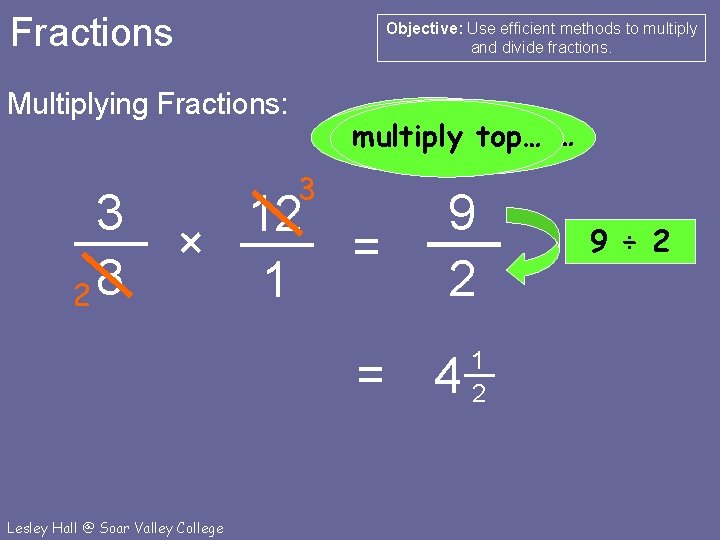 Fractions Objective: Use efficient methods to multiply and divide fractions. Multiplying Fractions: 3 28