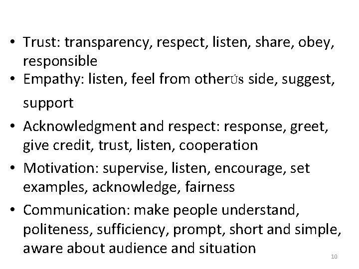  • Trust: transparency, respect, listen, share, obey, responsible • Empathy: listen, feel from