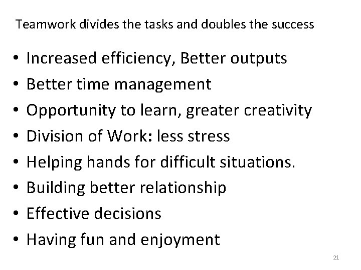 Teamwork divides the tasks and doubles the success • • Increased efficiency, Better outputs