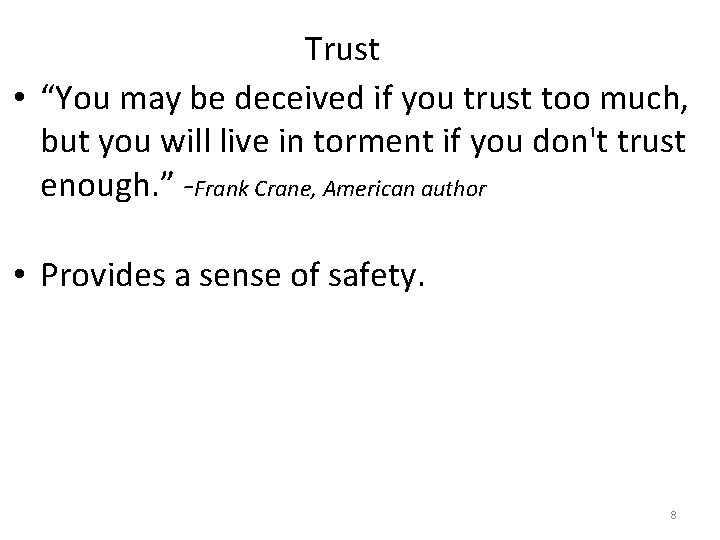 Trust • “You may be deceived if you trust too much, but you will