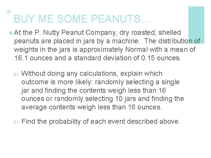 + BUY ME SOME PEANUTS… n At the P. Nutty Peanut Company, dry roasted,