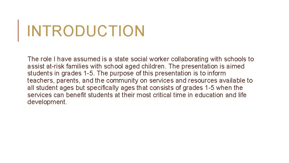 INTRODUCTION The role I have assumed is a state social worker collaborating with schools
