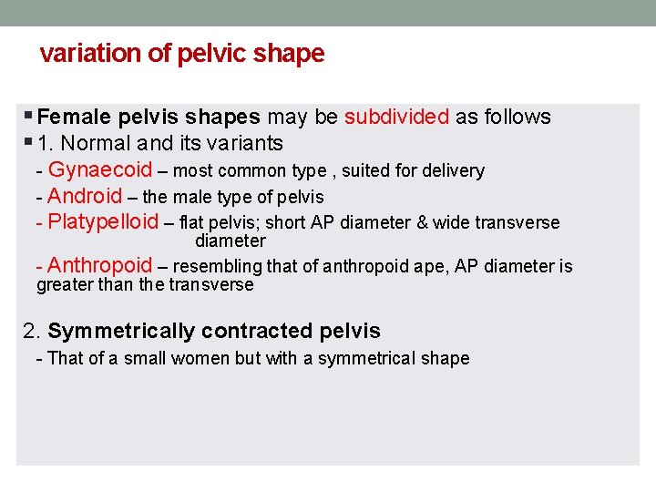 variation of pelvic shape § Female pelvis shapes may be subdivided as follows §