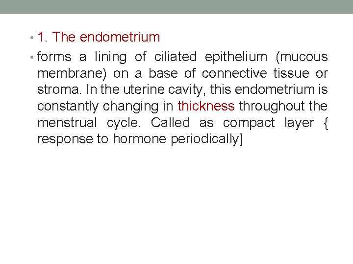  • 1. The endometrium • forms a lining of ciliated epithelium (mucous membrane)