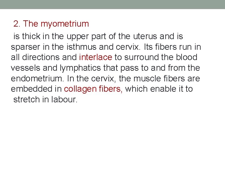 2. The myometrium is thick in the upper part of the uterus and is