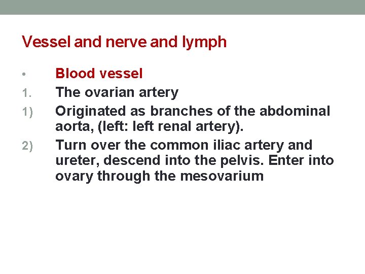 Vessel and nerve and lymph • 1. 1) 2) Blood vessel The ovarian artery