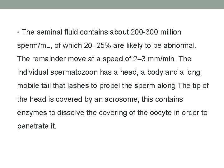  • The seminal fluid contains about 200 -300 million sperm/m. L, of which