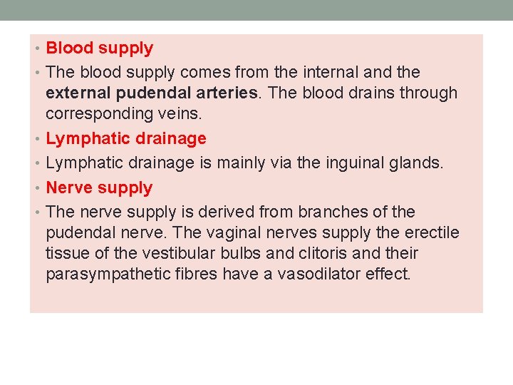  • Blood supply • The blood supply comes from the internal and the