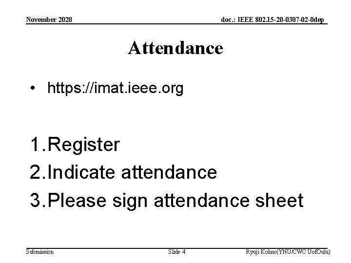 November 2020 doc. : IEEE 802. 15 -20 -0307 -02 -0 dep Attendance •