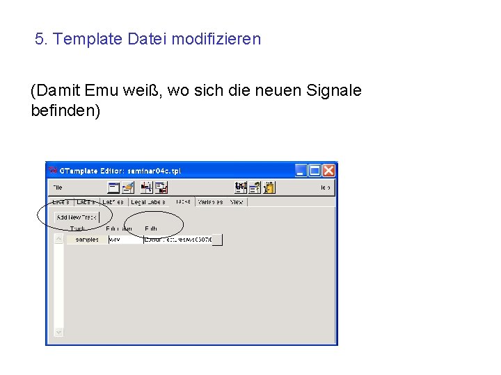 5. Template Datei modifizieren (Damit Emu weiß, wo sich die neuen Signale befinden) 