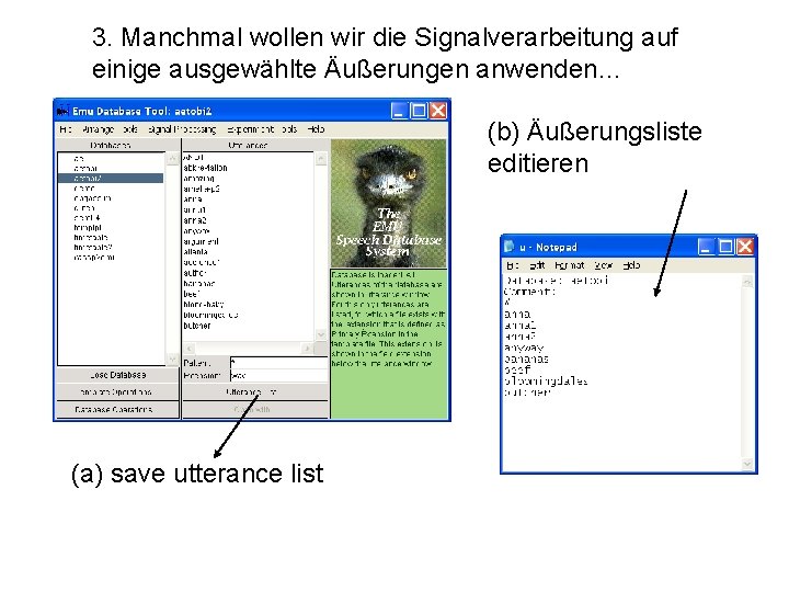 3. Manchmal wollen wir die Signalverarbeitung auf einige ausgewählte Äußerungen anwenden… (b) Äußerungsliste editieren