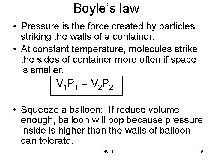 Boyle’s law • Pressure is the force created by particles striking the walls of