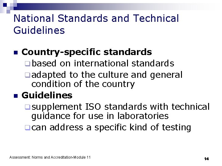 National Standards and Technical Guidelines n n Country-specific standards q based on international standards