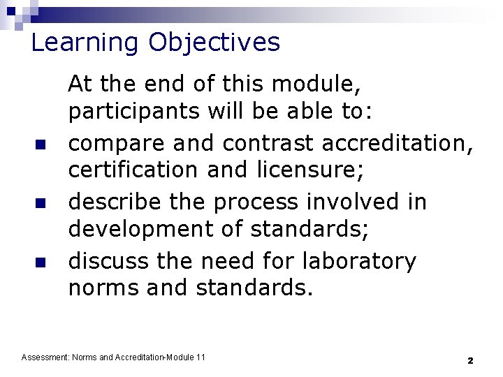 Learning Objectives n n n At the end of this module, participants will be