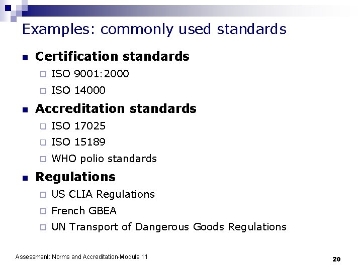 Examples: commonly used standards n n n Certification standards ¨ ISO 9001: 2000 ¨
