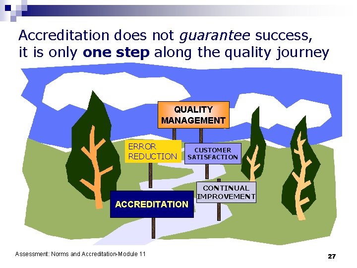 Accreditation does not guarantee success, it is only one step along the quality journey