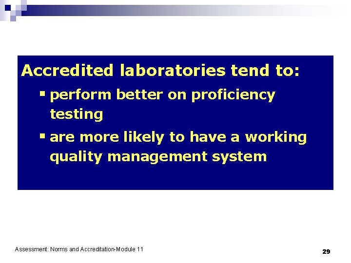 Accredited laboratories tend to: § perform better on proficiency testing § are more likely