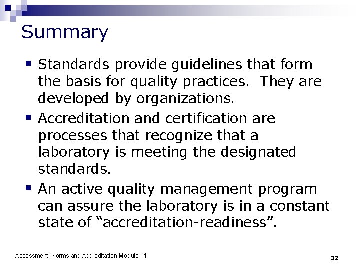 Summary § Standards provide guidelines that form § § the basis for quality practices.