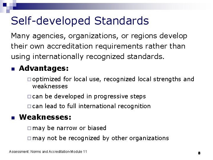 Self-developed Standards Many agencies, organizations, or regions develop their own accreditation requirements rather than