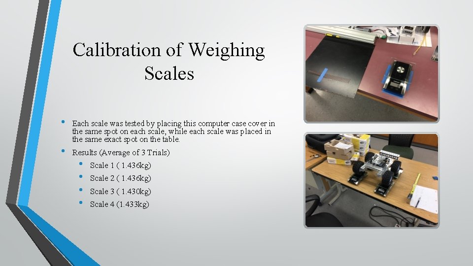Calibration of Weighing Scales • • Each scale was tested by placing this computer