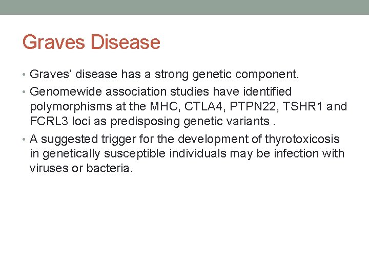 Graves Disease • Graves’ disease has a strong genetic component. • Genomewide association studies