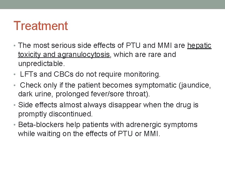 Treatment • The most serious side effects of PTU and MMI are hepatic toxicity