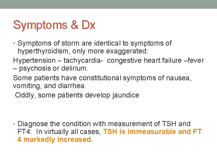 Symptoms & Dx • Symptoms of storm are identical to symptoms of hyperthyroidism, only