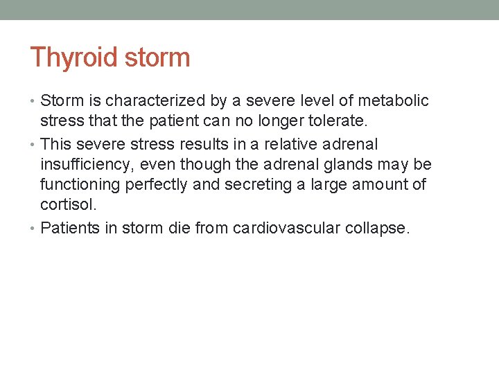 Thyroid storm • Storm is characterized by a severe level of metabolic stress that