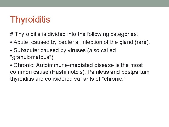 Thyroiditis # Thyroiditis is divided into the following categories: • Acute: caused by bacterial