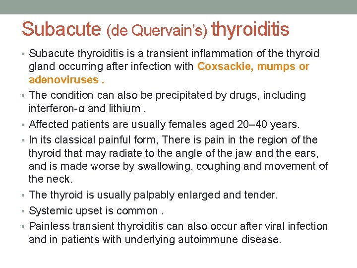 Subacute (de Quervain’s) thyroiditis • Subacute thyroiditis is a transient inflammation of the thyroid