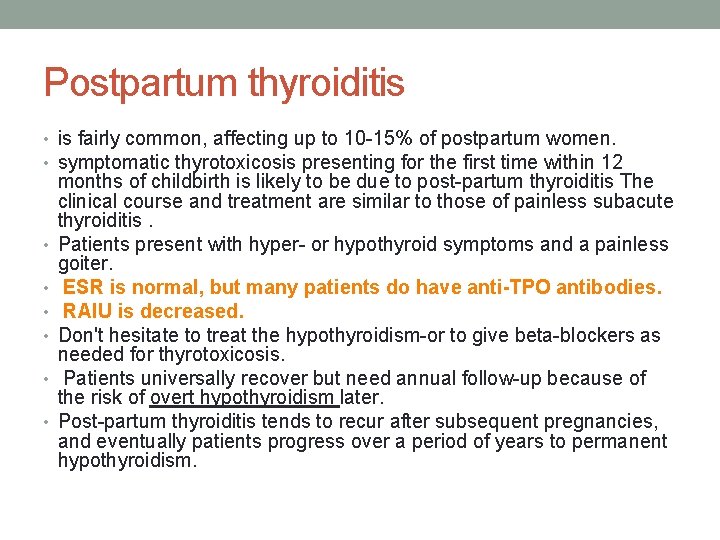 Postpartum thyroiditis • is fairly common, affecting up to 10 -15% of postpartum women.