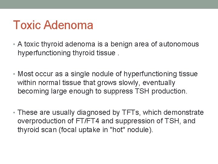 Toxic Adenoma • A toxic thyroid adenoma is a benign area of autonomous hyperfunctioning