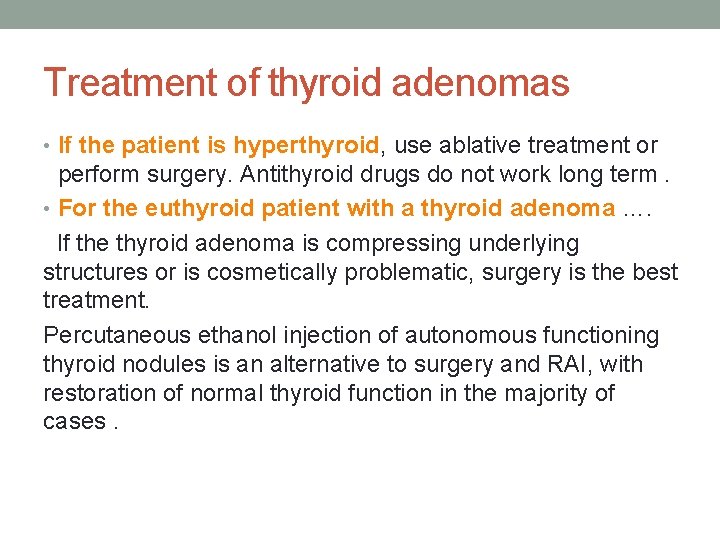 Treatment of thyroid adenomas • If the patient is hyperthyroid, use ablative treatment or