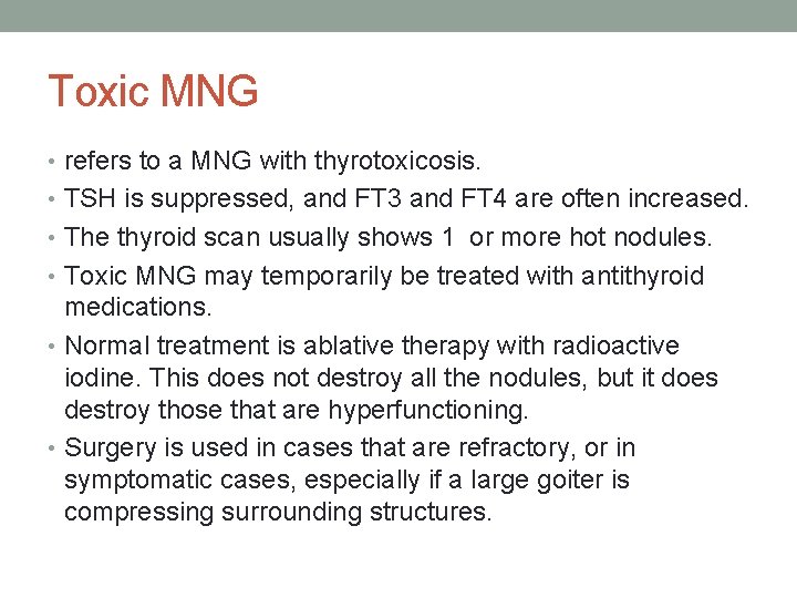 Toxic MNG • refers to a MNG with thyrotoxicosis. • TSH is suppressed, and