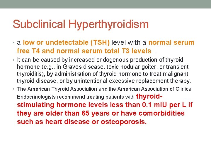 Subclinical Hyperthyroidism • a low or undetectable (TSH) level with a normal serum free