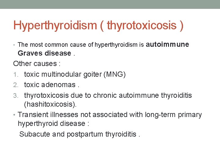 Hyperthyroidism ( thyrotoxicosis ) • The most common cause of hyperthyroidism is autoimmune Graves