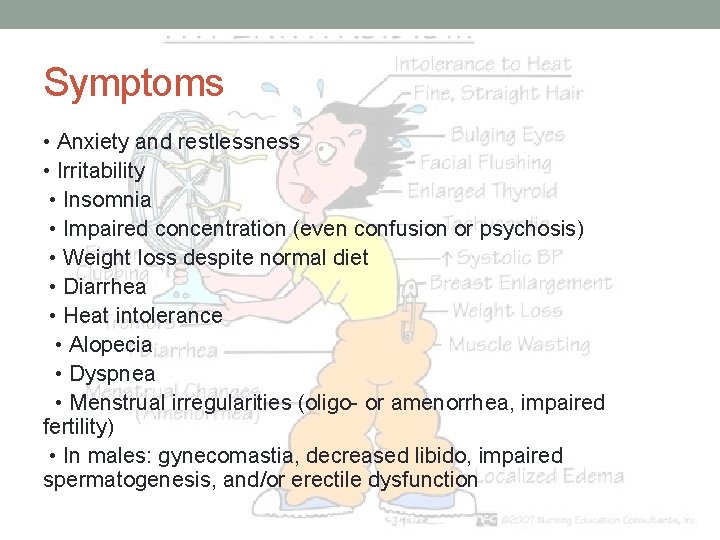 Symptoms • Anxiety and restlessness • Irritability • Insomnia • Impaired concentration (even confusion