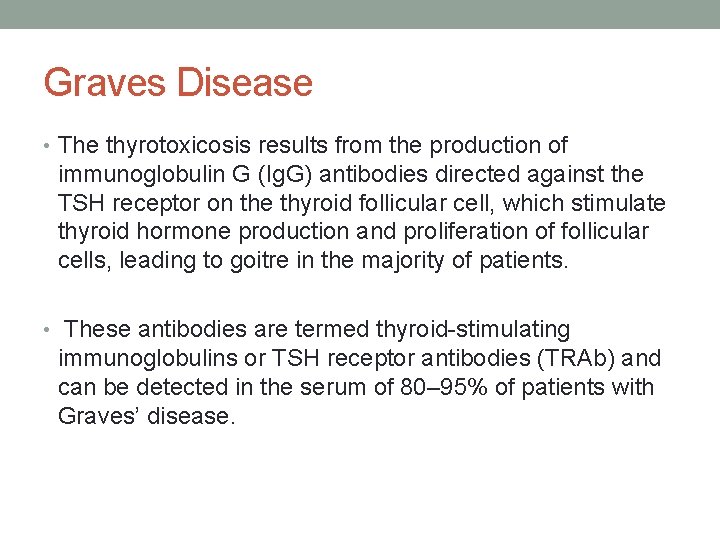 Graves Disease • The thyrotoxicosis results from the production of immunoglobulin G (Ig. G)