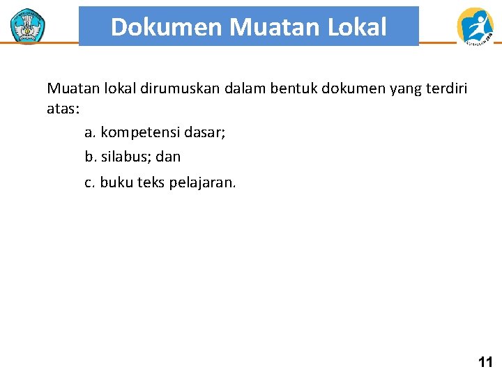 Dokumen Muatan Lokal Muatan lokal dirumuskan dalam bentuk dokumen yang terdiri atas: a. kompetensi