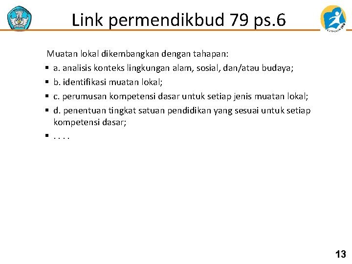 Link permendikbud 79 ps. 6 Muatan lokal dikembangkan dengan tahapan: § a. analisis konteks