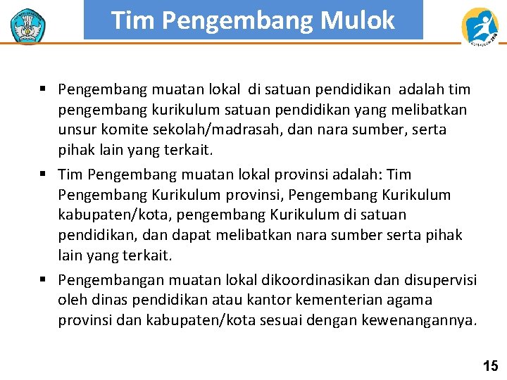 Latihan Mulok Tim Pengembang § Pengembang muatan lokal di satuan pendidikan adalah tim pengembang